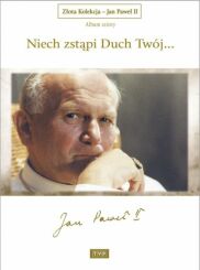 Złota Kolekcja - Jan Paweł II - Album 6 Niech zstąpi Duch Twój