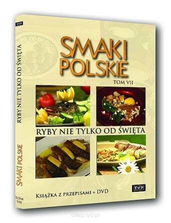 Smaki polskie tom 7 - Ryby nie tylko od święta 