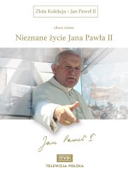 Złota Kolekcja - Jan Paweł II - Album 7 Nieznane życie Jana Pawła II